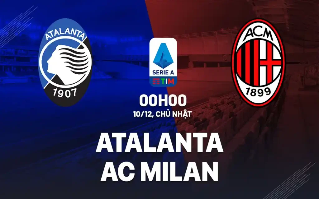 Siêu phẩm Serie A: Atalanta vs AC Milan – Khi bản lĩnh lên tiếng tại Bergamo 10 Atalanta vs AC Milan